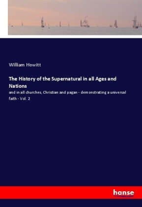 The History of the Supernatural in all Ages and Nations 