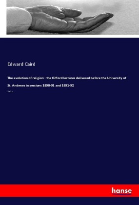 The evolution of religion : the Gifford lectures delivered before the University of St. Andrews in sessions 1890-91 and 