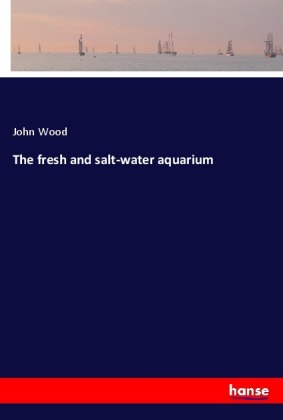 The fresh and salt-water aquarium 