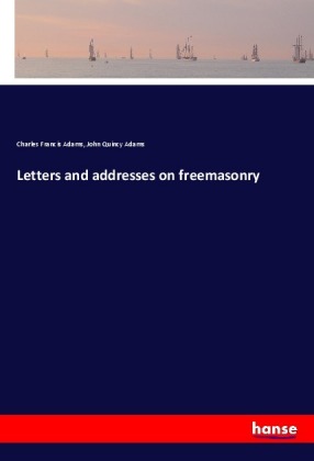 Letters and addresses on freemasonry 
