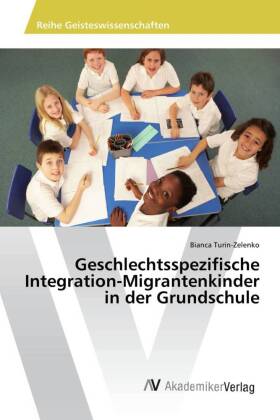 Geschlechtsspezifische Integration-Migrantenkinder in der Grundschule 