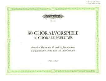 80 Choralvorspiele deutscher Meister des 17. u. 18. Jahrhunderts 