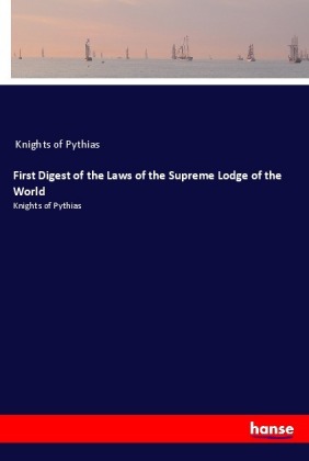 First Digest of the Laws of the Supreme Lodge of the World 
