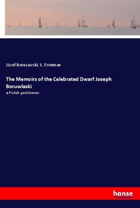 The Memoirs of the Celebrated Dwarf Joseph Boruwlaski 