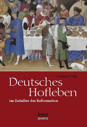 Deutsches Hofleben im Zeitalter der Reformation 