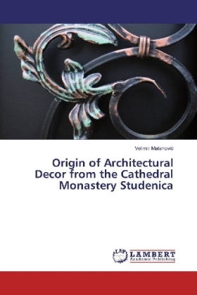 Origin of Architectural Decor from the Cathedral Monastery Studenica 