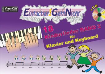 Einfacher!-Geht-Nicht: 18 Kinderlieder, für Klavier und Keyboard, mit Audio-CD