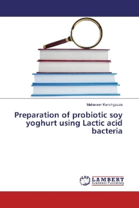 Preparation of probiotic soy yoghurt using Lactic acid bacteria 