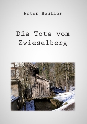 Die Tote vom Zwieselberg 