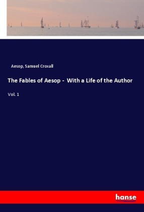 The Fables of Aesop - With a Life of the Author 