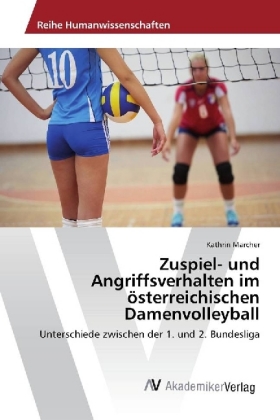 Zuspiel- und Angriffsverhalten im österreichischen Damenvolleyball 