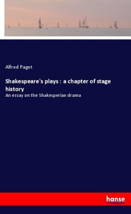 Shakespeare's plays : a chapter of stage history 