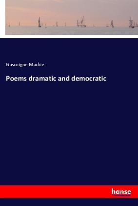 Poems dramatic and democratic 