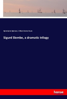 Sigurd Slembe, a dramatic trilogy 