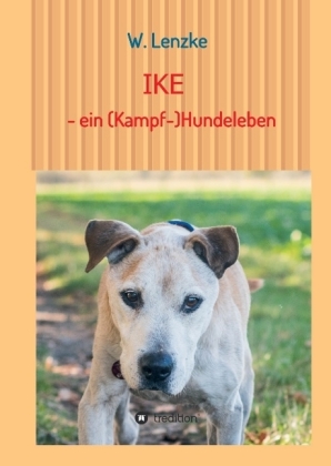 IKE - ein (Kampf-)Hundeleben 