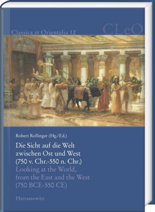 Die Sicht auf die Welt zwischen Ost und West (750 v. Chr. - 550 n. Chr.). Looking at the World from the East and the Wes 