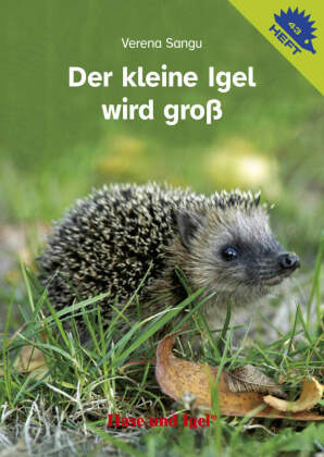 Der kleine Igel wird groß / Igelheft 43