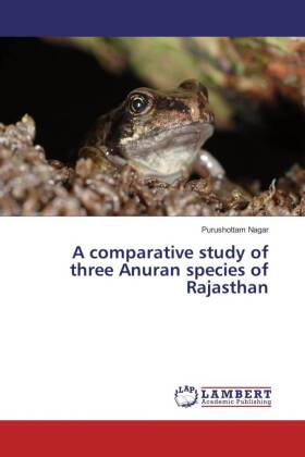 A comparative study of three Anuran species of Rajasthan 