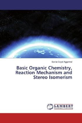 Basic Organic Chemistry, Reaction Mechanism and Stereo Isomerism 