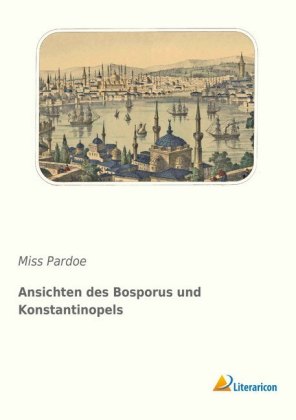 Ansichten des Bosporus und Konstantinopels 