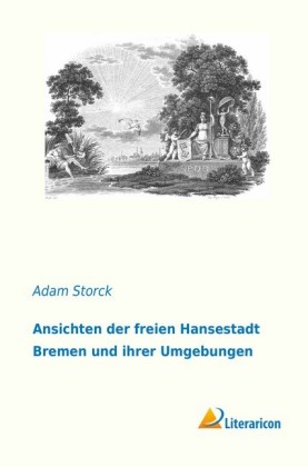 Ansichten der freien Hansestadt Bremen und ihrer Umgebungen 
