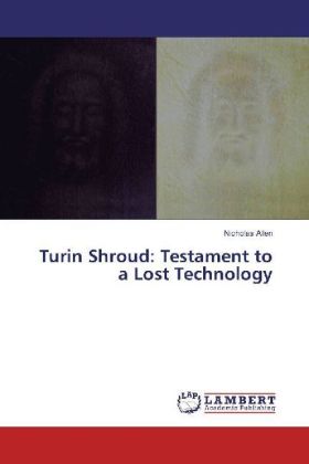 Turin Shroud: Testament to a Lost Technology 