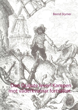 Don Quijote lever! Kampen mot väderkvarnar fortsätter. 