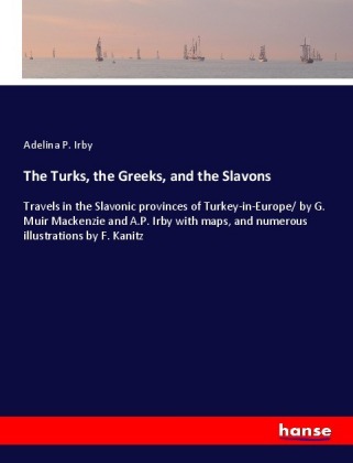 The Turks, the Greeks, and the Slavons 