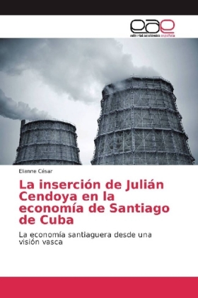 La inserción de Julián Cendoya en la economía de Santiago de Cuba 