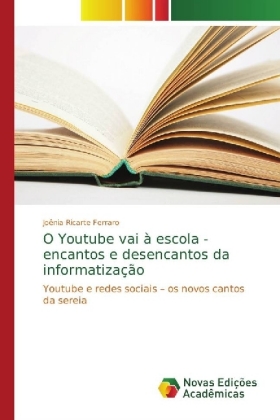 O Youtube vai à escola - encantos e desencantos da informatização 