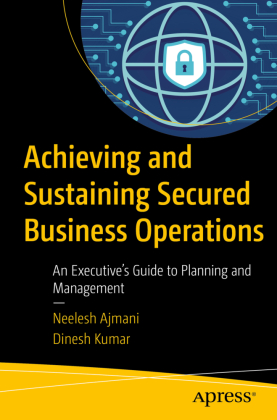 Achieving and Sustaining Secured Business Operations 