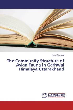 The Community Structure of Avian Fauna in Garhwal Himalaya Uttarakhand 