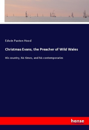 Christmas Evans, the Preacher of Wild Wales 