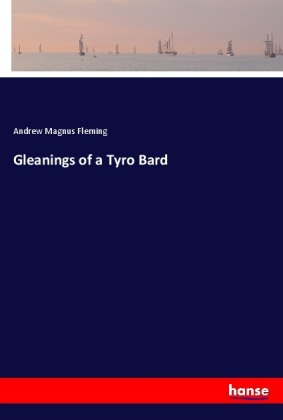 Gleanings of a Tyro Bard 