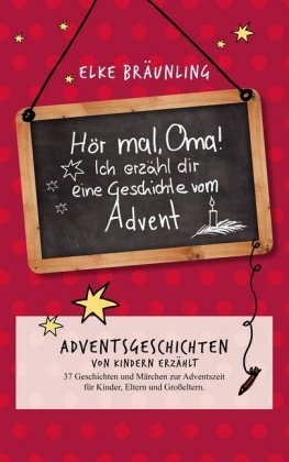 Hör mal, Oma! Ich erzähle dir eine Geschichte vom Advent 