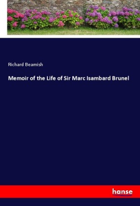 Memoir of the Life of Sir Marc Isambard Brunel 