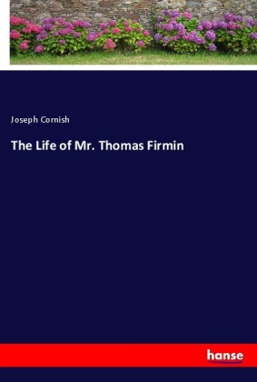 The Life of Mr. Thomas Firmin 