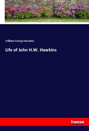Life of John H.W. Hawkins 
