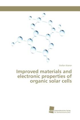 Improved materials and electronic properties of organic solar cells 