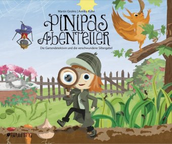 Pinipas Abenteuer - Die Gartendetektivin und die verschwundene Silbergabel 