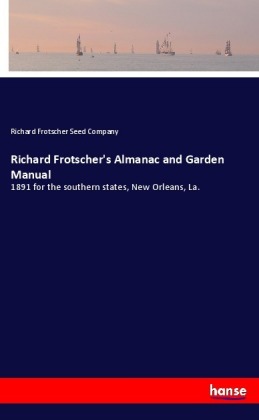 Richard Frotscher's Almanac and Garden Manual 