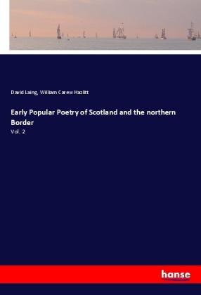 Early Popular Poetry of Scotland and the northern Border 