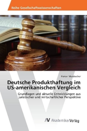 Deutsche Produkthaftung im US-amerikanischen Vergleich 