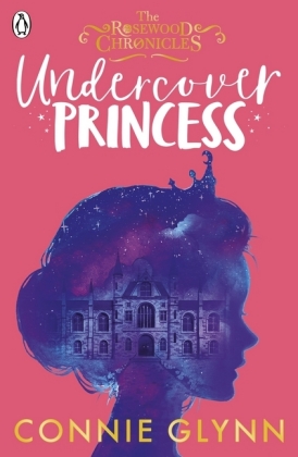 The Rosewood Chronicles - Undercover Princess