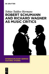 Robert Schumann and Richard Wagner as Music Critics