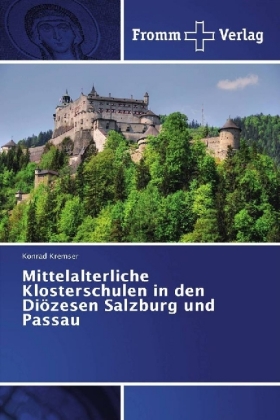 Mittelalterliche Klosterschulen in den Diözesen Salzburg und Passau 