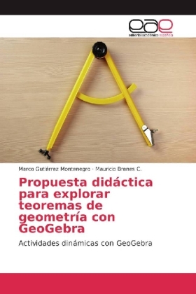 Propuesta didáctica para explorar teoremas de geometría con GeoGebra 