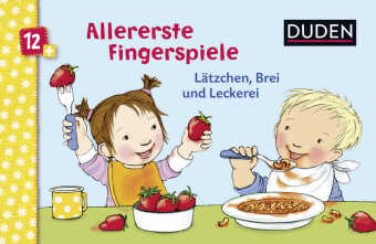 Duden 12+: Allererste Fingerspiele - Lätzchen, Brei und Leckerei