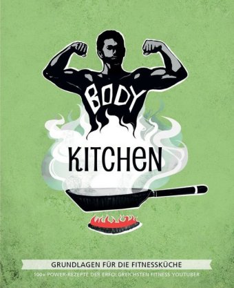 Body Kitchen - Grundlagen für die Fitnessküche 