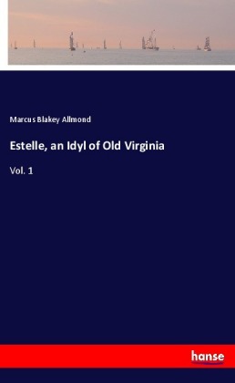 Estelle, an Idyl of Old Virginia 